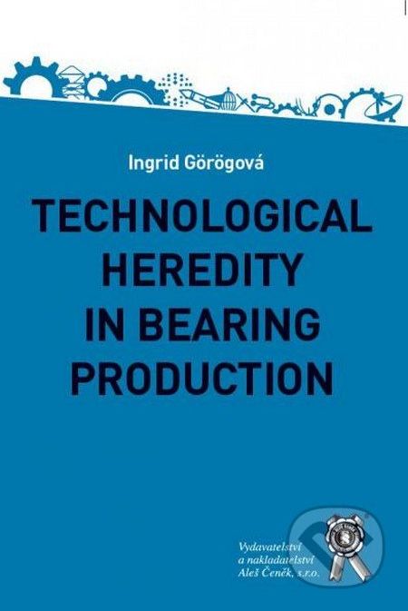 Technological Heredity in Bearing Production - Ingrid Görögová - obrázek 1