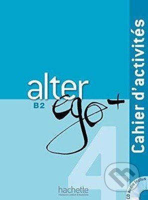 Alter Ego + 4: Cahier d'activités - Annie Berthet a kol. - obrázek 1