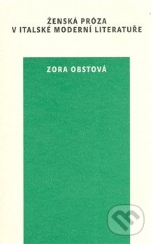 Ženská próza v italské moderní literatuře - Zora Obstová - obrázek 1
