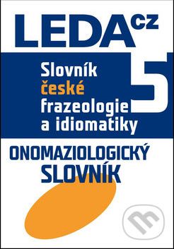 Slovník české frazeologie a idiomatiky 5 - František Čermák - obrázek 1