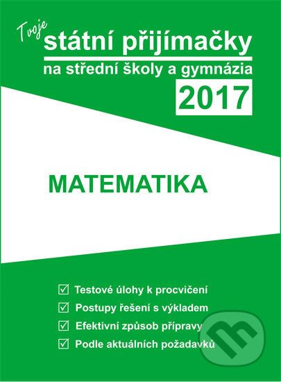 Tvoje státní přijímačky na střední školy a gymnázia 2017 - Matematika - - obrázek 1