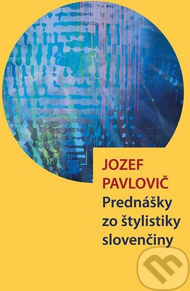 Prednášky zo štylistiky slovenčiny - Jozef Pavlovič - obrázek 1