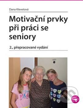 Motivační prvky při práci se seniory - Dana Klevetová - obrázek 1