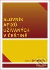 Slovník afixů užívaných v češtině - Josef Šimandl - obrázek 1