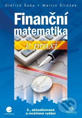 Finanční matematika v praxi - Šoba Oldřich, Širůček Martin - obrázek 1
