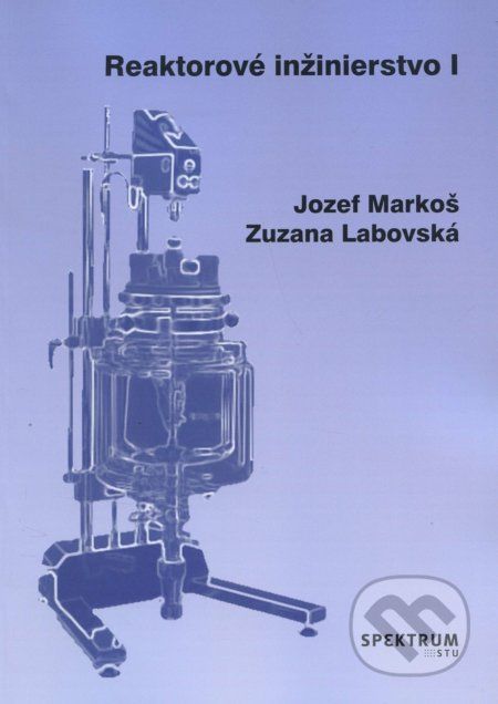 Reaktorové inžinierstvo I - Jozef Markoš - obrázek 1