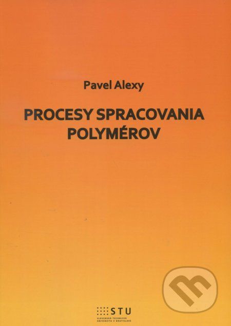 Procesy spracovania polymérov - Pavel Alexy - obrázek 1