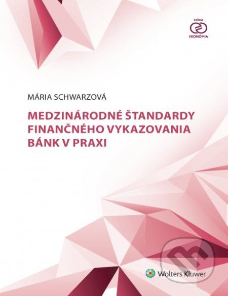 Medzinárodné štandardy finančného vykazovania bánk v praxi - Mária Schwarzová - obrázek 1