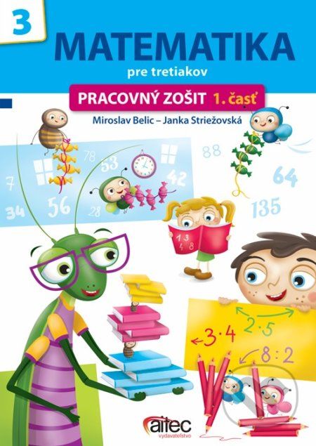 Matematika 3 pre prvý stupeň základných škôl (pracovný zošit, 1. časť) - Miroslav Belic, Janka Striežovská - obrázek 1