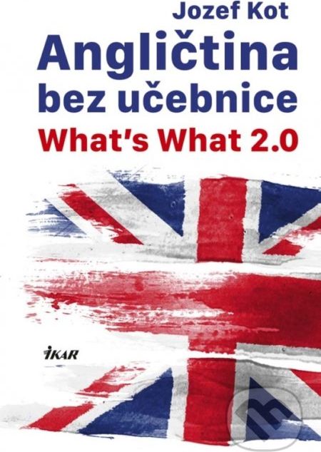 Angličtina bez učebnice - What’s What 2.0 - Jozef Kot - obrázek 1