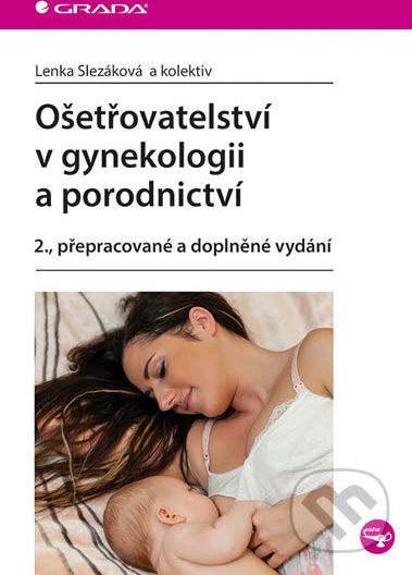 Ošetřovatelství v gynekologii a porodnictví - Lenka Slezáková a kolektiv - obrázek 1