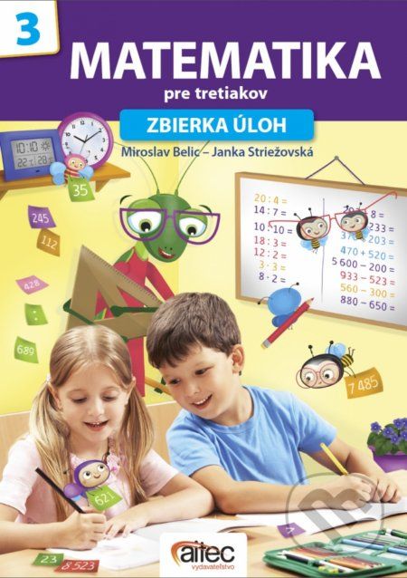 Zbierka úloh z matematiky pre tretiakov - Miroslav Belic, Janka Striežovská - obrázek 1