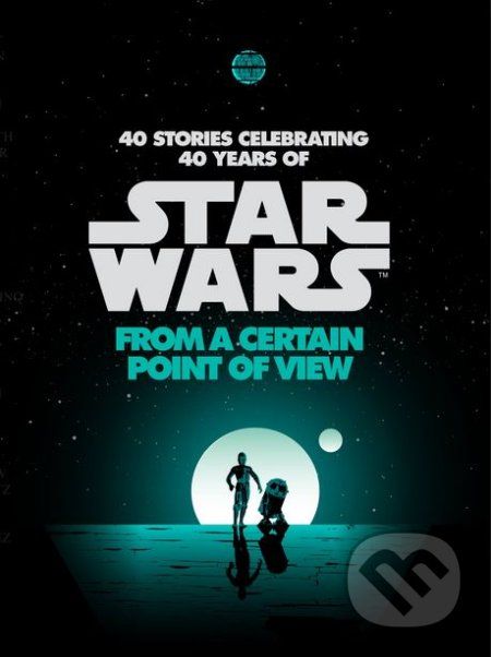 Star Wars: From a Certain Point of View - Renée Ahdieh, Meg Cabot, John Jackson Miller a kol. - obrázek 1