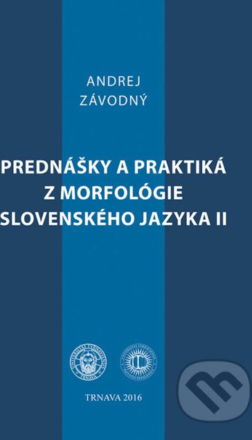 Prednášky a praktiká z morfológie slovenského jazyka II - Andrej Závodný - obrázek 1