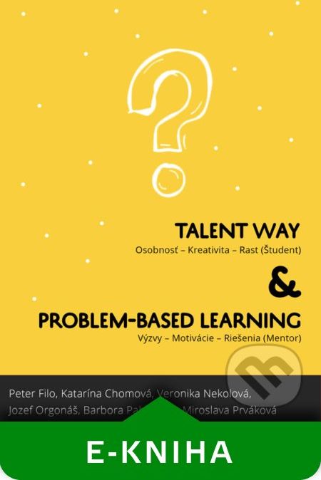 Talentway & Problem-based Learning - Peter Filo, Katarína Chomová, Veronika Nekolová, Jozef Orgonáš,Barbora Paholková, Miroslava Prváková - obrázek 1