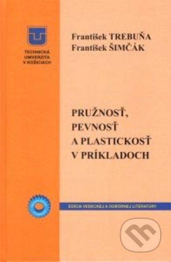 Pružnosť, pevnosť a plastickosť v príkladoch - František Trebuňa, František Šimčák - obrázek 1