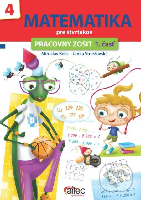 Matematika pre štvrtákov (pracovný zošit 1. časť) - Miroslav Belic, Janka Striežovská - obrázek 1