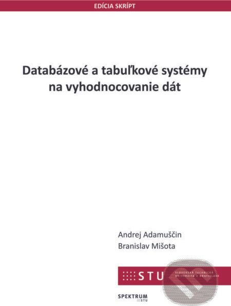 Databázové a tabuľkové systémy na vyhodnocovanie dát - Andrej Adamuščin - obrázek 1