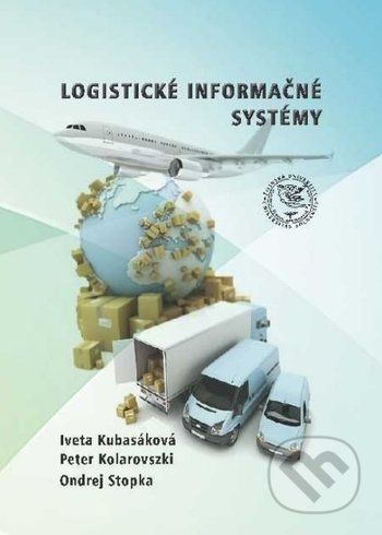 Logistické informačné systémy - Iveta Kubasáková, Peter Kolarovszki, Ondrej Stopka - obrázek 1