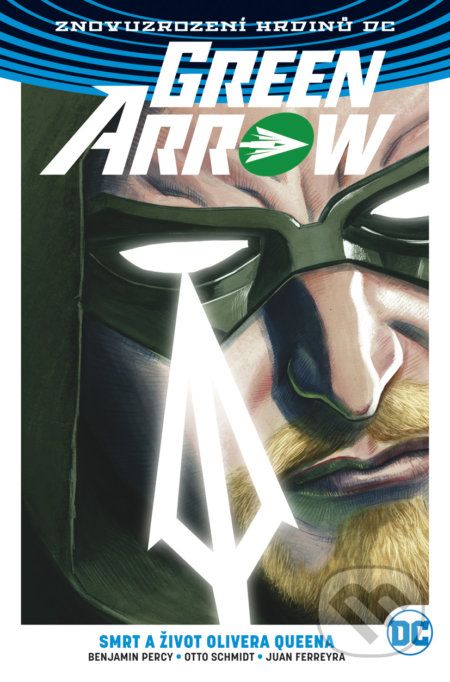 Green Arrow 1: Smrt a život Olivera Queena - Benjamin Percy, Juan Ferreyra, Otto Schmidt - obrázek 1