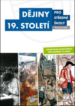 Dějiny 19. století pro střední školy (pracovní sešit) - S. Bolom-Kotari, M. Hochel, V. Kaška - obrázek 1