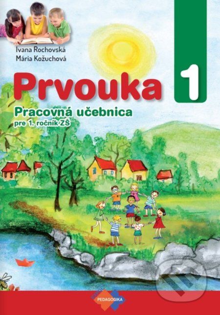 Prvouka pre 1. ročník základnej školy - Mária Kožuchová, Ivana Rochovská - obrázek 1