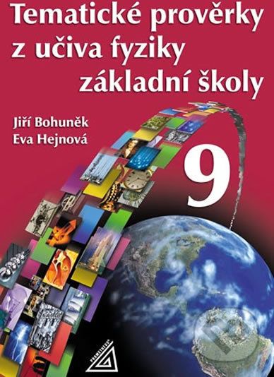 Tematické prověrky z učiva fyziky pro 9. ročník ZŠ - Eva Hejnová, Jiří Bohuněk - obrázek 1
