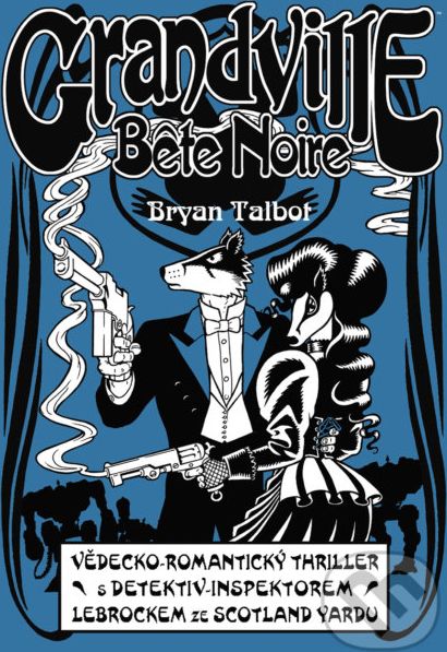 Grandville 3: Bete Noire - Bryan Talbot - obrázek 1