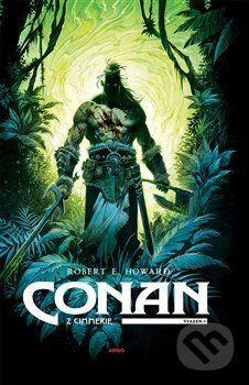 Conan z Cimmerie - Robert Erwin Howard, Pierre Alary (ilustrácie), Anthony Jean (ilustrácie), Ronan Toulhoat (ilustrácie) - obrázek 1