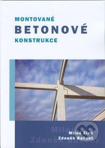 Montované betonové konstrukce - Miloš Zich, Zdeněk Bažant - obrázek 1