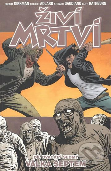 Živí mrtví (Díl dvacátý sedmý) - Robert Kirkman, Charlie Adlard, Stefano Gaudiano, Cliff Rathburn - obrázek 1