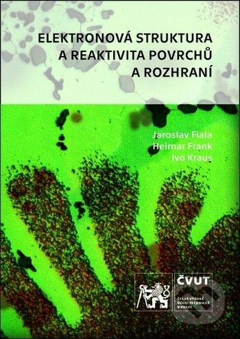 Elektronová struktura a reaktivita povrchů a rozhraní - Jaroslav Fiala, Helmar Frank, Ivo Kraus - obrázek 1