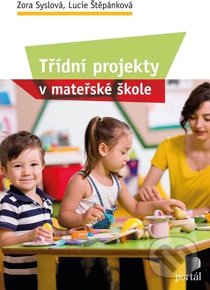 Třídní projekty v mateřské škole - Zora Syslová, Lucie Štěpánková - obrázek 1