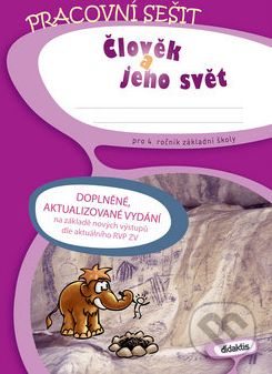 Člověk a jeho svět pro 4. ročník základní školy - Lukáš Cohorna, Martina Kalovská, Erna Pfeiferová - obrázek 1