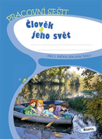 Člověk a jeho svět pro 3. ročník základní školy - J. Blažková, Iva Frýzová, R. Komaňská, Š. Laštovková, K. Vance - obrázek 1