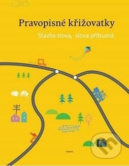 Pravopisné křižovatky Stavba slova, slova příbuzná - Zdeněk Topil - obrázek 1
