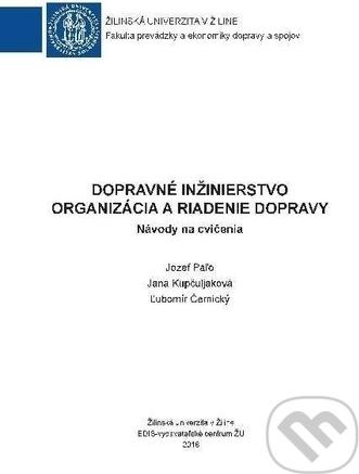 Dopravné inžinierstvo - Organizácia a riadenie dopravy - Jozef Paľo, Jana Kapčuljaková, Ľubomír Černický - obrázek 1