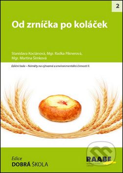 Od zrníčka po koláček - Stanislava Kociánová, Radka Piknerová, Martina Šimková - obrázek 1