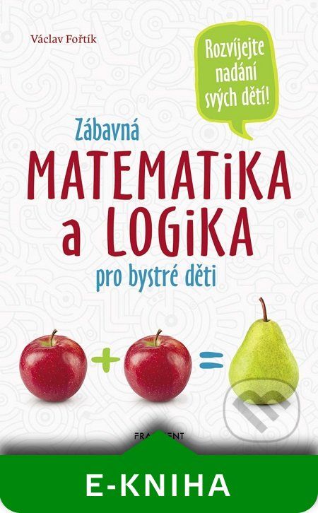 Zábavná matematika a logika pro bystré děti - Václav Fořtík - obrázek 1