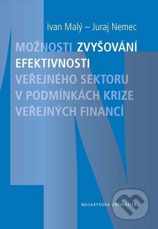 Možnosti zvyšování efektivnosti veřejného sektoru v podmínkách krize veřejných financí. - Juraj Nemec - obrázek 1