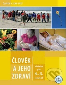 Člověk a jeho zdraví pro 4. a 5. ročník ZŠ - Marta Grigárková - obrázek 1