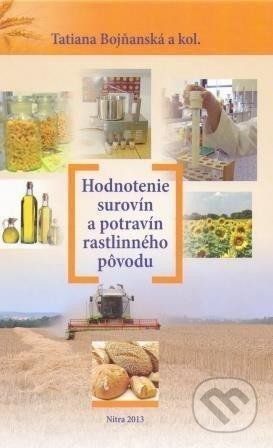 Hodnotenie surovín a potravín rastlinného pôvodu - Tatiana Bojňanská - obrázek 1
