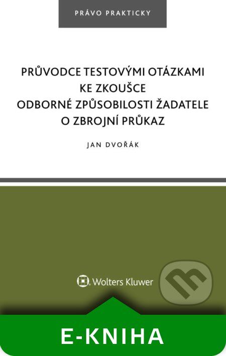 Průvodce testovými otázkami ke zkoušce odborné způsobilosti žadatele o zbrojní průkaz - Jan Dvořák ml. - obrázek 1