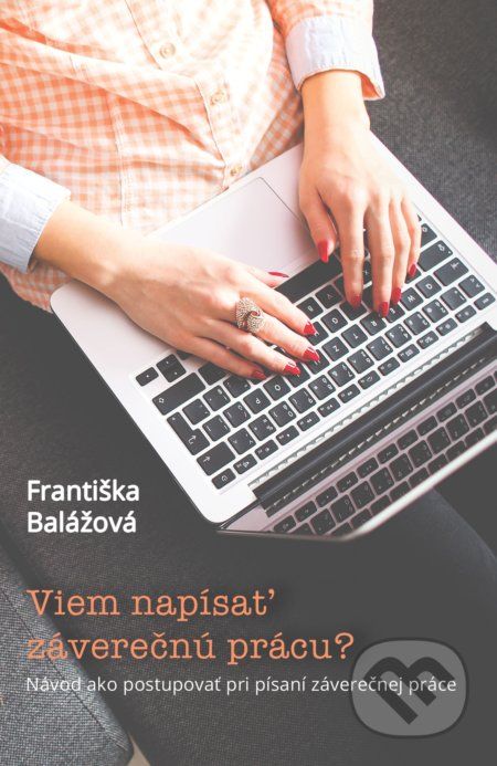 Viem napísať záverečnú prácu? - Františka Balážová - obrázek 1