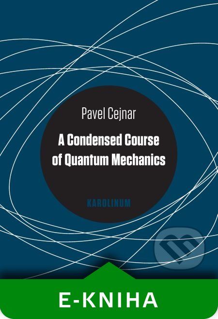 A Condensed Course of Quantum Mechanics - Pavel Cejnar - obrázek 1