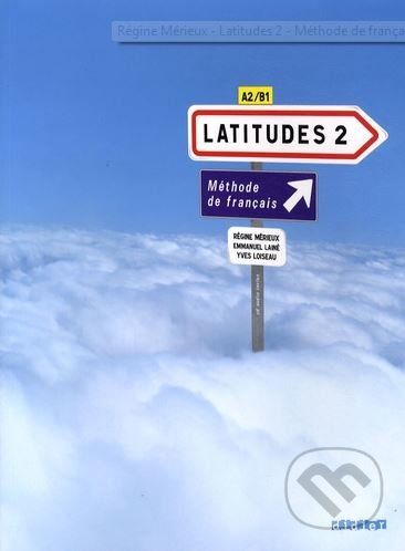Latitudes 2: Méthode de français A2/B1 - Régine Mérieux - obrázek 1
