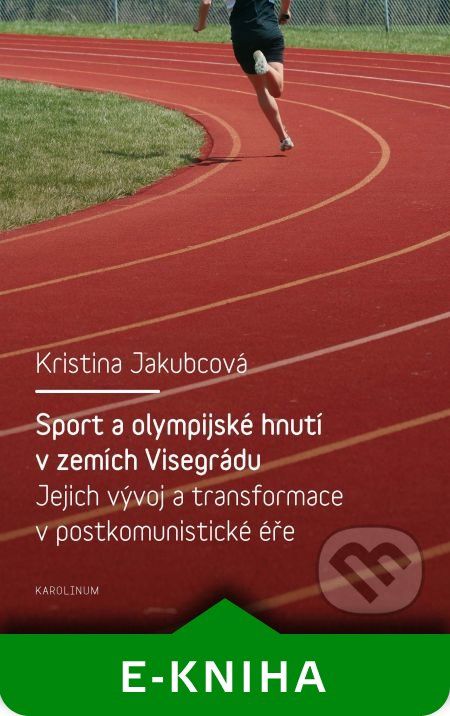 Sport a olympijské hnutí v zemích Visegrádu a jejich transformace v postkomunistické éře - Kristina Jakubcová - obrázek 1