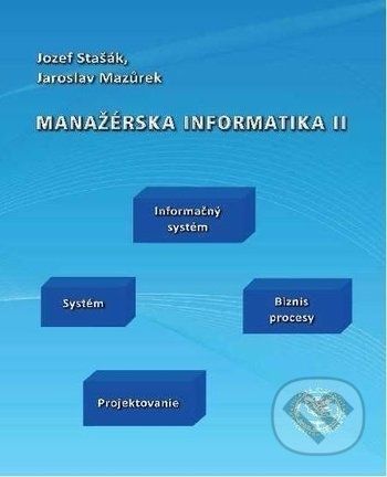 Manažérska informatika II - Jozef Stašák, Jaroslav Mazurek - obrázek 1