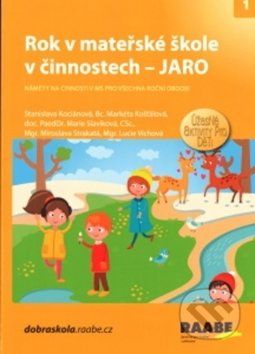 Rok v mateřské škole v činnostech - Jaro - Stanislava Kociánová, Markéta Košťálová, Marie Slavíková, Lucie Víchová - obrázek 1