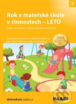 Rok v mateřské škole v činnostech - Léto - Stanislava Kociánová, Markéta Košťálová, Dana Tvrďochová - obrázek 1